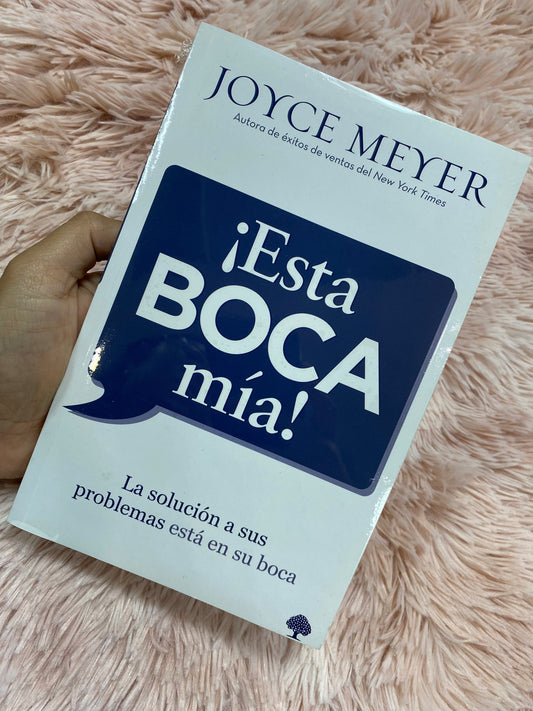 Libro ¡Esta boca mía! De Joyce Meyer la solución a sus problemas está en su boca